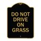 Signmission Designer Series Sign-Do Not Drive on Grass, Black & Gold Aluminum Sign, 18" x 24", BG-1824-24151 A-DES-BG-1824-24151 - alternate 1